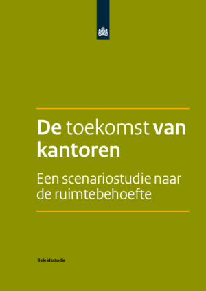 De toekomst van kantoren: Een scenariostudie naar de ruimtebehoefte