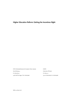 Higher education reform; getting the incentives right; a joint product of the Netherlands Bureau for Economic Policy Analysis (CPB) and the Center for Higher Education Policy Studies (CHEPS).