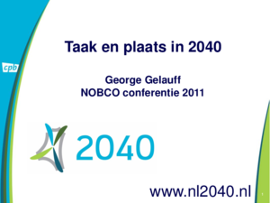 Presentatie "Taak en plaats in 2040"
