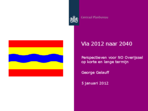 Presentatie 'Via 2012 naar 2040; Perspectieven voor NO Overijssel op korte en lange termijn'