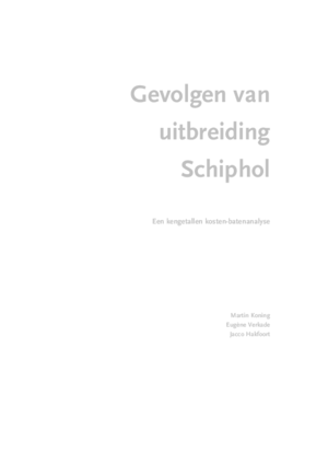 Gevolgen van uitbreiding Schiphol; een kengetallen kosten-batenanalyse