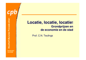Presentatie 'Locatie, locatie, locatie! Grondprijzen en de economie en de stad'