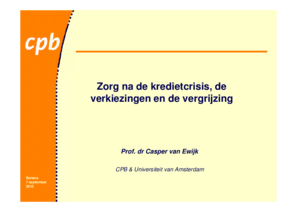 Presentatie 'Zorg na de kredietcrisis, de verkiezingen en de vergrijzing'